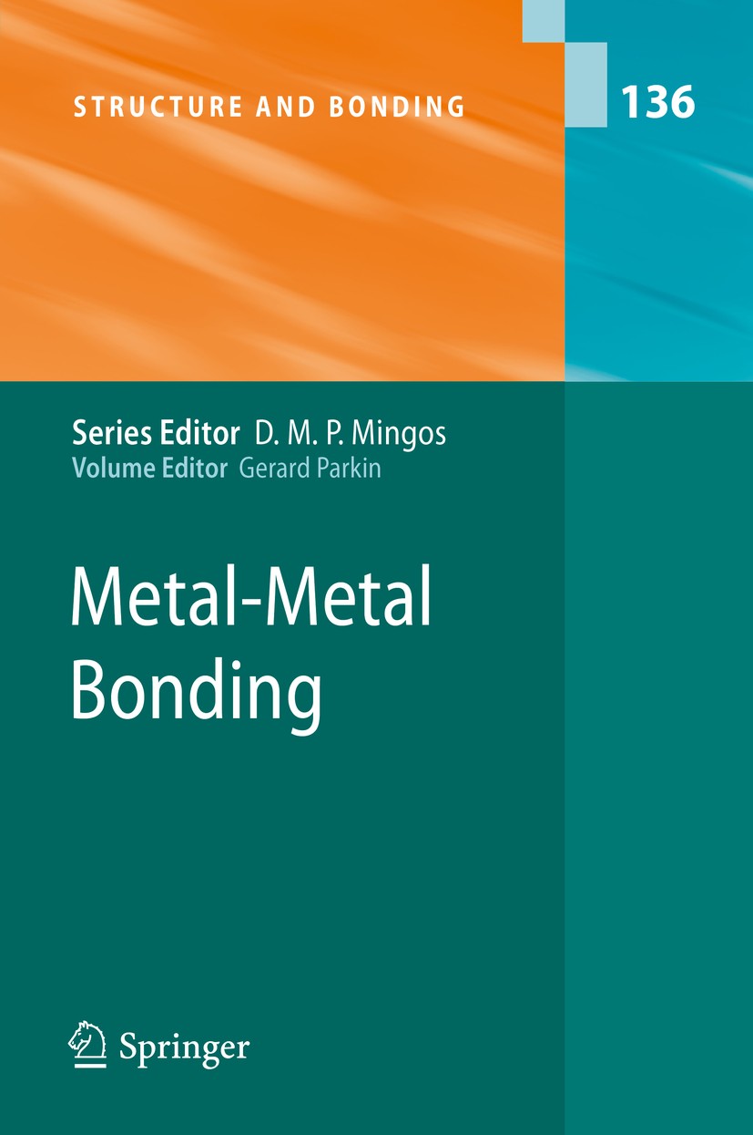 Titlebook: Metal-Metal Bonding; Gerard Parkin Book 2010 Springer-Verlag Berlin Heidelberg 2010 anti-aromaticity.aromaticity.bonding.gallium complexes Titlebook: Metal-Metal Bonding; Gerard Parkin Book 2010 Springer-Verlag Berlin Heidelberg 2010 anti-aromaticity.aromaticity.bonding.gallium complexes