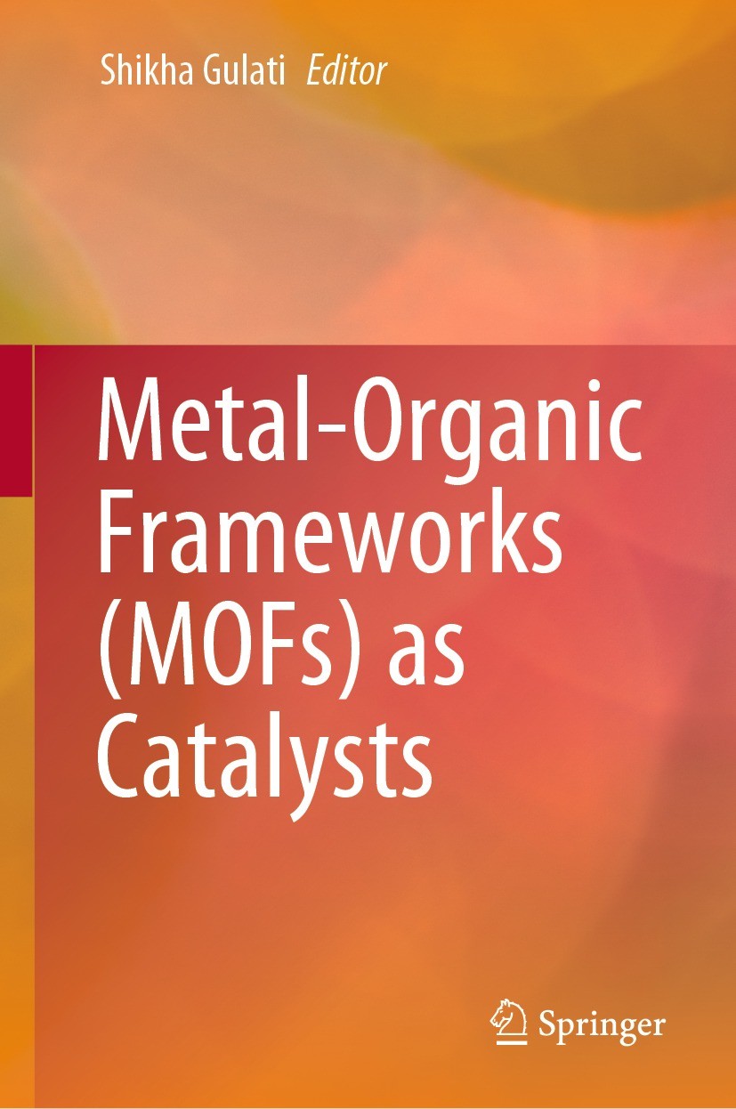 Titlebook: Metal-Organic Frameworks (MOFs) as Catalysts; Shikha Gulati Book 2022 The Editor(s) (if applicable) and The Author(s), under exclusive lic Titlebook: Metal-Organic Frameworks (MOFs) as Catalysts; Shikha Gulati Book 2022 The Editor(s) (if applicable) and The Author(s), under exclusive lic