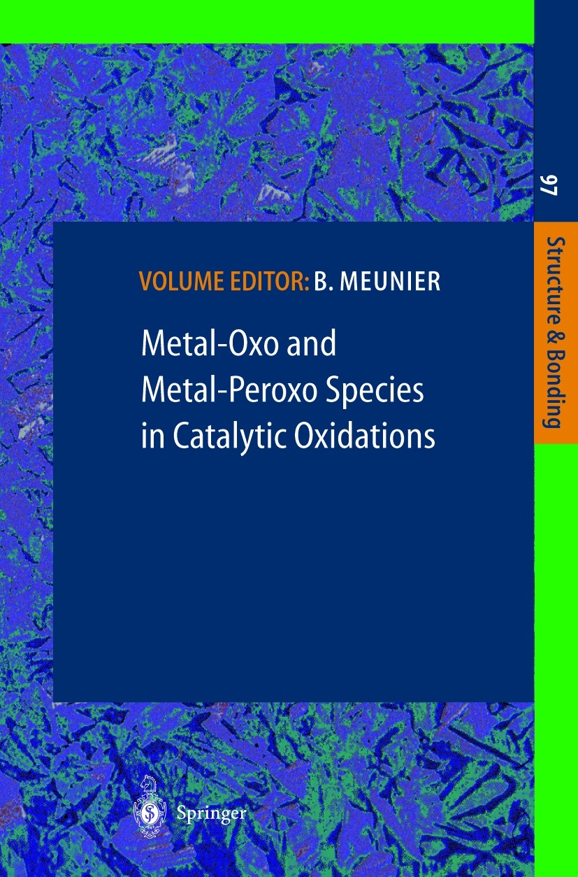 Titlebook: Metal-Oxo and Metal-Peroxo Species in Catalytic Oxidations; Bernard Meunier Book 2000 Springer-Verlag Berlin Heidelberg 2000 Biochemie.Bio Titlebook: Metal-Oxo and Metal-Peroxo Species in Catalytic Oxidations; Bernard Meunier Book 2000 Springer-Verlag Berlin Heidelberg 2000 Biochemie.Bio