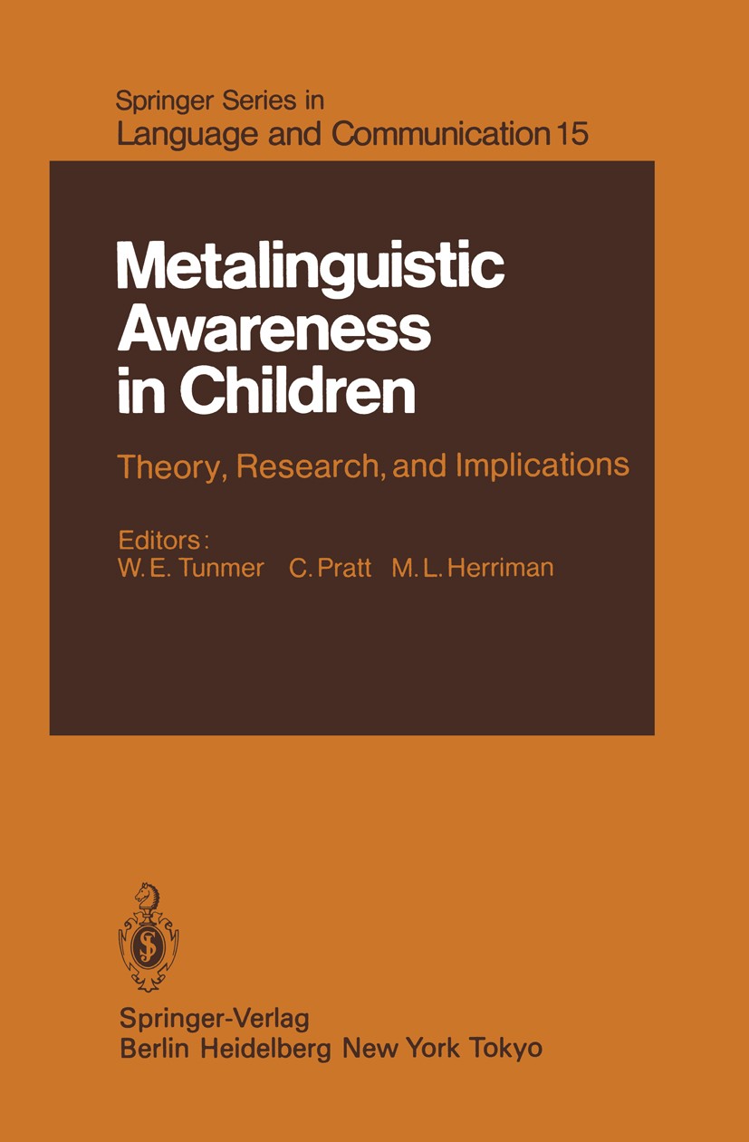 Titlebook: Metalinguistic Awareness in Children; Theory, Research, an William E. Tunmer,Christopher Pratt,Michael L. Her Book 1984 Springer-Verlag Ber Titlebook: Metalinguistic Awareness in Children; Theory, Research, an William E. Tunmer,Christopher Pratt,Michael L. Her Book 1984 Springer-Verlag Ber