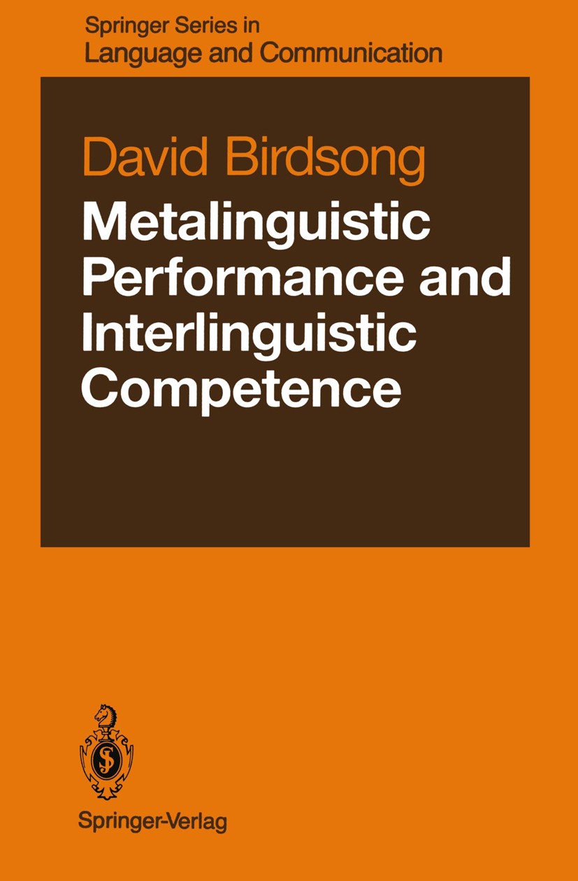 Titlebook: Metalinguistic Performance and Interlinguistic Competence; David Birdsong Book 1989 Springer-Verlag Berlin Heidelberg 1989 awareness.devel Titlebook: Metalinguistic Performance and Interlinguistic Competence; David Birdsong Book 1989 Springer-Verlag Berlin Heidelberg 1989 awareness.devel