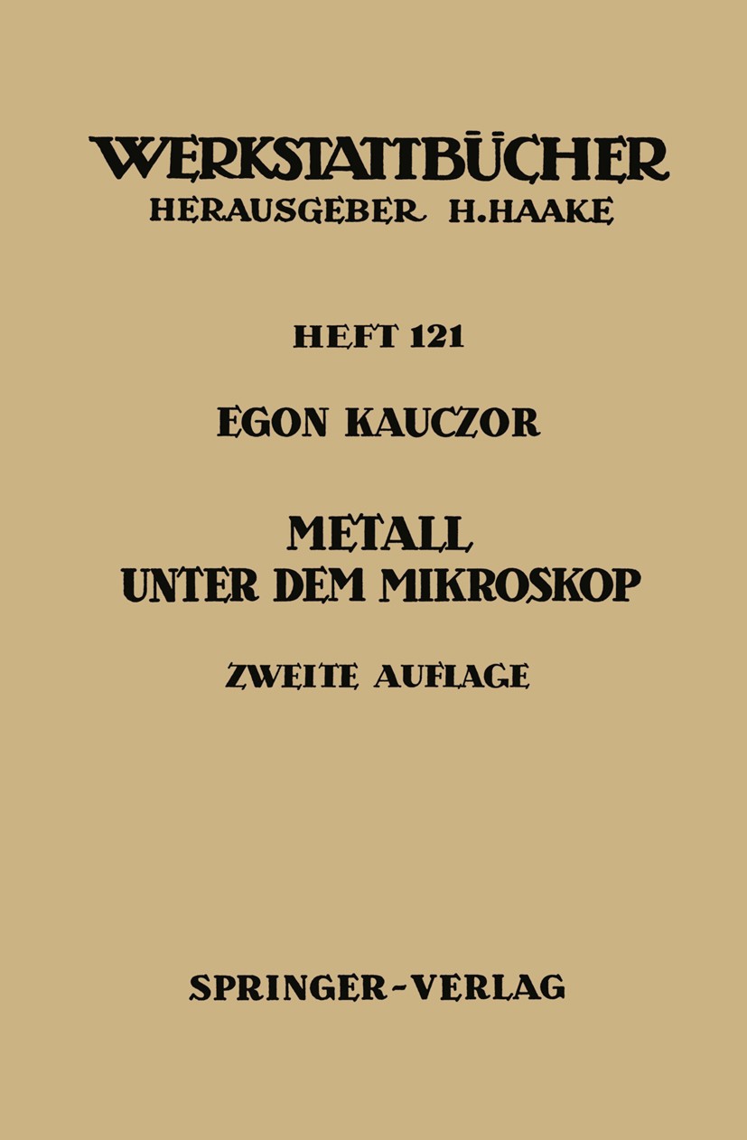 Titlebook: Metall unter dem Mikroskop; Einführung in die me Egon Kauczor Textbook 19642nd edition Springer-Verlag Berlin Heidelberg 1964 Korrosion.Leg Titlebook: Metall unter dem Mikroskop; Einführung in die me Egon Kauczor Textbook 19642nd edition Springer-Verlag Berlin Heidelberg 1964 Korrosion.Leg