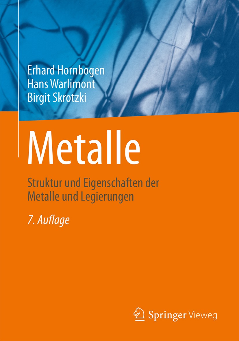 Titlebook: Metalle; Struktur und Eigensc Erhard Hornbogen,Hans Warlimont,Birgit Skrotzki Book 2019Latest edition Springer-Verlag GmbH Deutschland, ein Titlebook: Metalle; Struktur und Eigensc Erhard Hornbogen,Hans Warlimont,Birgit Skrotzki Book 2019Latest edition Springer-Verlag GmbH Deutschland, ein