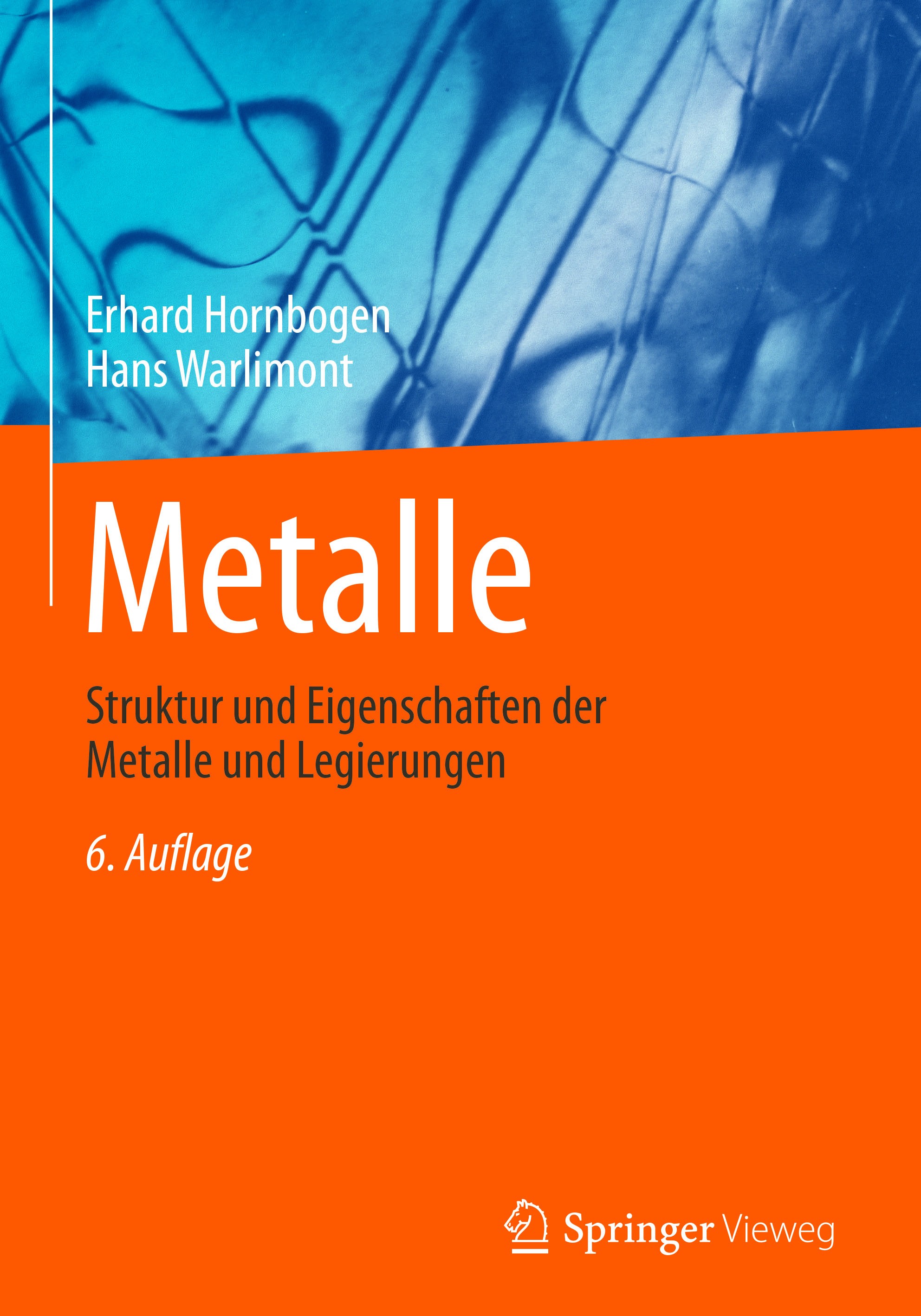 Titlebook: Metalle; Struktur und Eigensc Erhard Hornbogen,Hans Warlimont Book 20166th edition Springer-Verlag Berlin Heidelberg 2016 Gusswerkstoff.Här Titlebook: Metalle; Struktur und Eigensc Erhard Hornbogen,Hans Warlimont Book 20166th edition Springer-Verlag Berlin Heidelberg 2016 Gusswerkstoff.Här