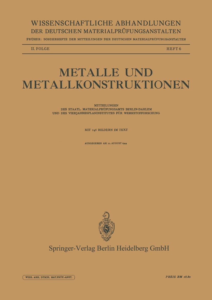 Titlebook: Metalle und Metallkonstruktionen; O. Werner,Walter Böhm,Karl Boxhammer Book 1944 Springer-Verlag Berlin Heidelberg 1944 Eisen.Korrosion.Me Titlebook: Metalle und Metallkonstruktionen; O. Werner,Walter Böhm,Karl Boxhammer Book 1944 Springer-Verlag Berlin Heidelberg 1944 Eisen.Korrosion.Me