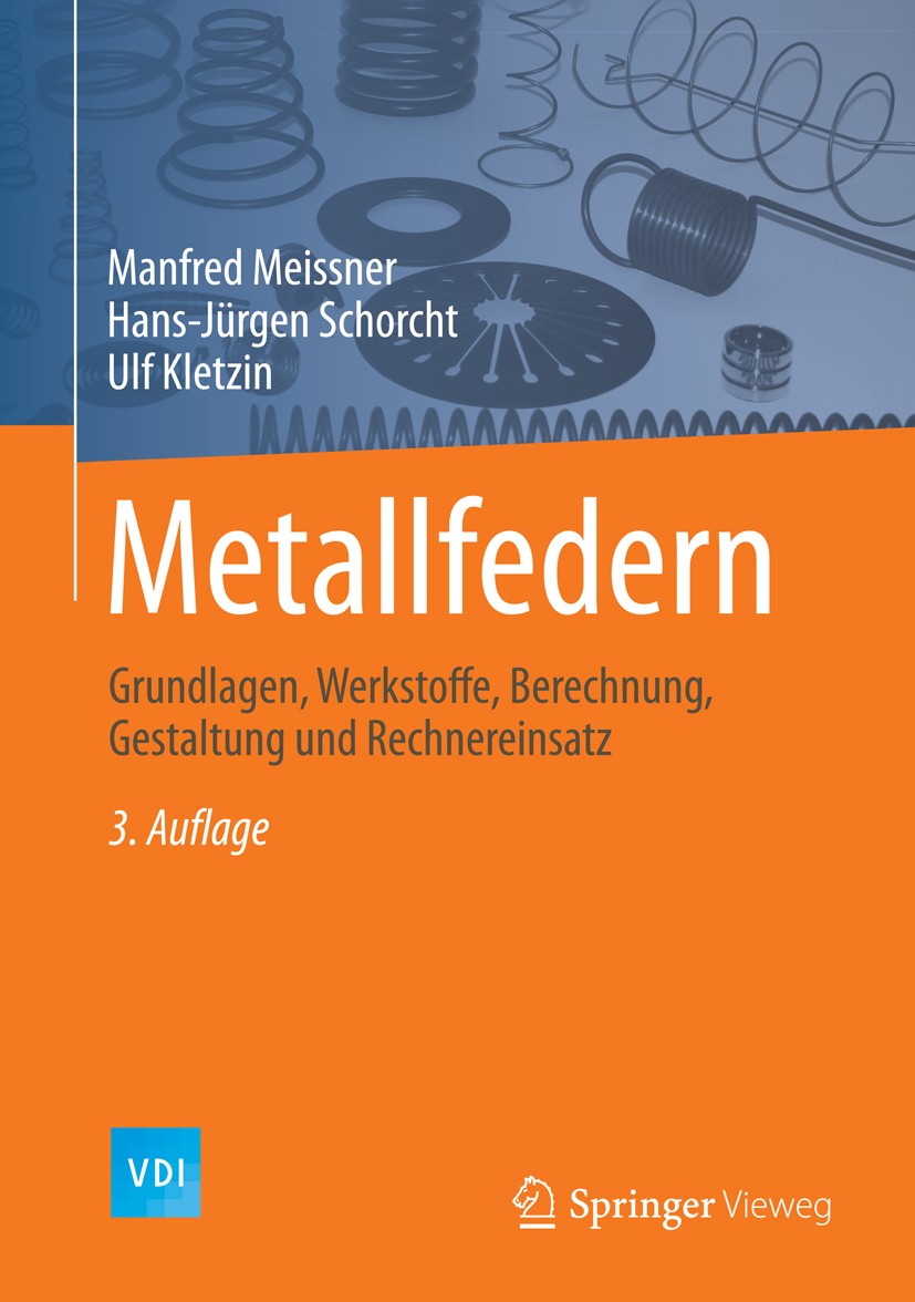 Titlebook: Metallfedern; Grundlagen, Werkstof Manfred Meissner,Hans-Jürgen Schorcht,Ulf Kletzin Book 2015Latest edition Springer-Verlag Berlin Heidelb Titlebook: Metallfedern; Grundlagen, Werkstof Manfred Meissner,Hans-Jürgen Schorcht,Ulf Kletzin Book 2015Latest edition Springer-Verlag Berlin Heidelb