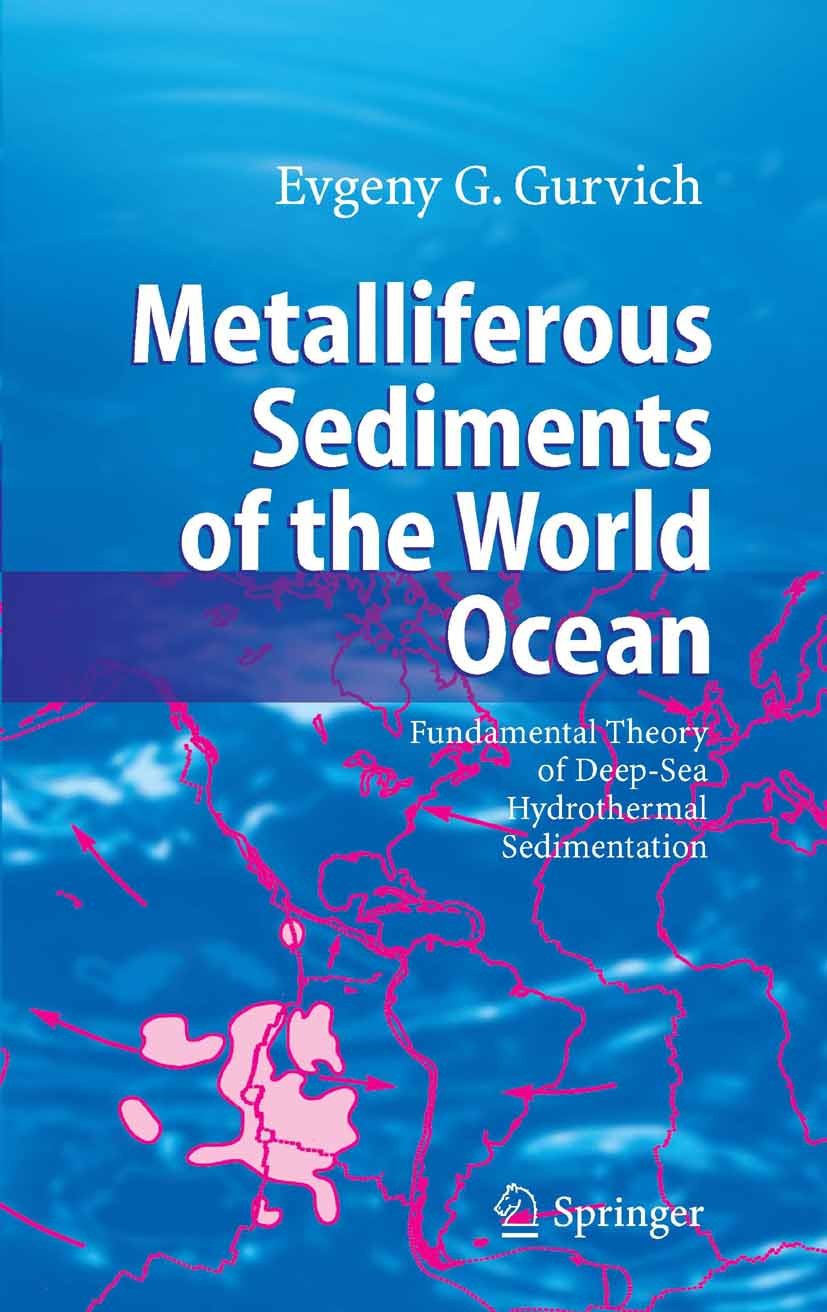 Titlebook: Metalliferous Sediments of the World Ocean; Fundamental Theory o Evgeny G. Gurvich Book 2006 Springer-Verlag Berlin Heidelberg 2006 Hydroth Titlebook: Metalliferous Sediments of the World Ocean; Fundamental Theory o Evgeny G. Gurvich Book 2006 Springer-Verlag Berlin Heidelberg 2006 Hydroth