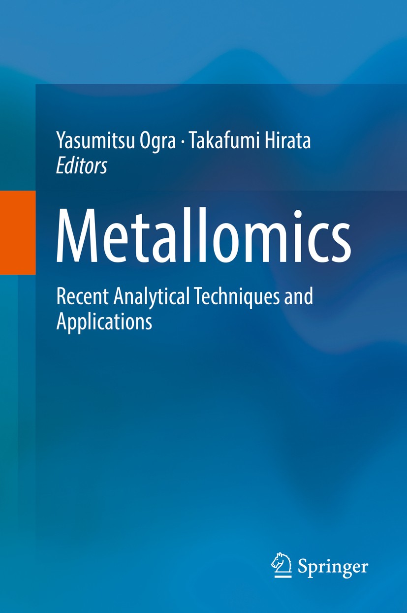 Titlebook: Metallomics; Recent Analytical Te Yasumitsu Ogra,Takafumi Hirata Book 2017 Springer Japan KK 2017 Metallomics.Speciation.Elemental imaging. Titlebook: Metallomics; Recent Analytical Te Yasumitsu Ogra,Takafumi Hirata Book 2017 Springer Japan KK 2017 Metallomics.Speciation.Elemental imaging.