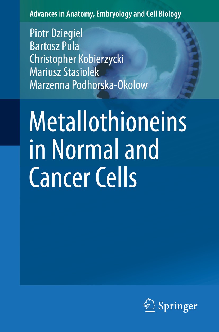 Titlebook: Metallothioneins in Normal and Cancer Cells; Piotr Dziegiel,Bartosz Pula,Marzenna Podhorska-Oko Book 2016 The Editor(s) (if applicable) an Titlebook: Metallothioneins in Normal and Cancer Cells; Piotr Dziegiel,Bartosz Pula,Marzenna Podhorska-Oko Book 2016 The Editor(s) (if applicable) an
