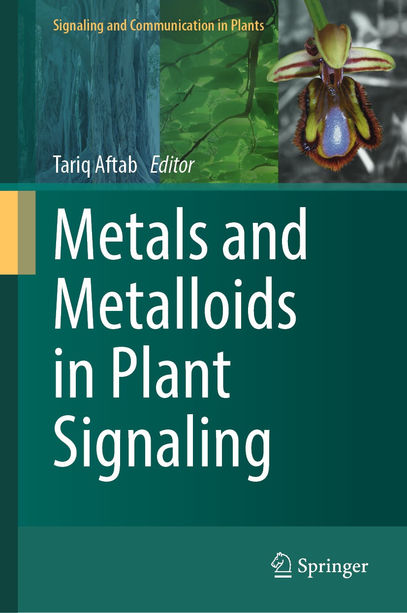 Titlebook: Metals and Metalloids in Plant Signaling; Tariq Aftab Book 2024 The Editor(s) (if applicable) and The Author(s), under exclusive license t Titlebook: Metals and Metalloids in Plant Signaling; Tariq Aftab Book 2024 The Editor(s) (if applicable) and The Author(s), under exclusive license t