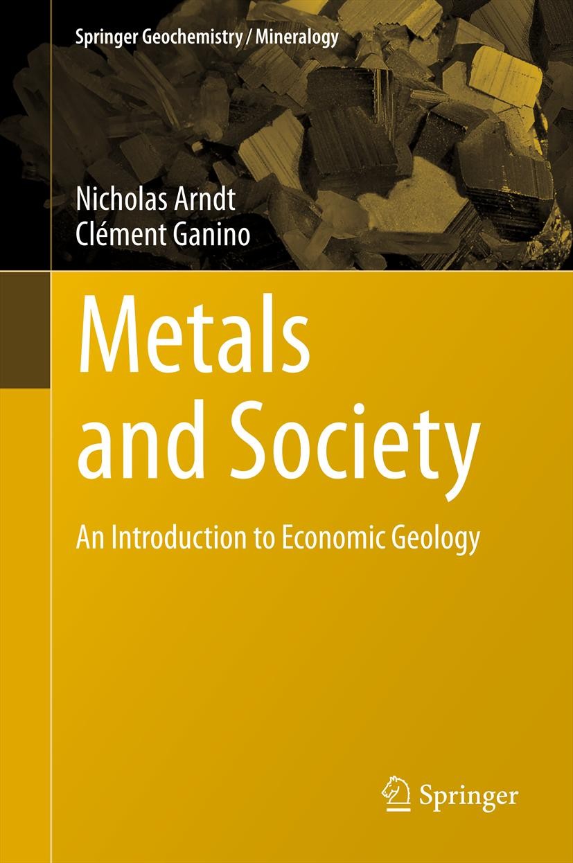 Titlebook: Metals and Society; An Introduction to E Nicholas Arndt,Clément Ganino Textbook 2012 Springer-Verlag Berlin Heidelberg 2012 landscape/regio Titlebook: Metals and Society; An Introduction to E Nicholas Arndt,Clément Ganino Textbook 2012 Springer-Verlag Berlin Heidelberg 2012 landscape/regio