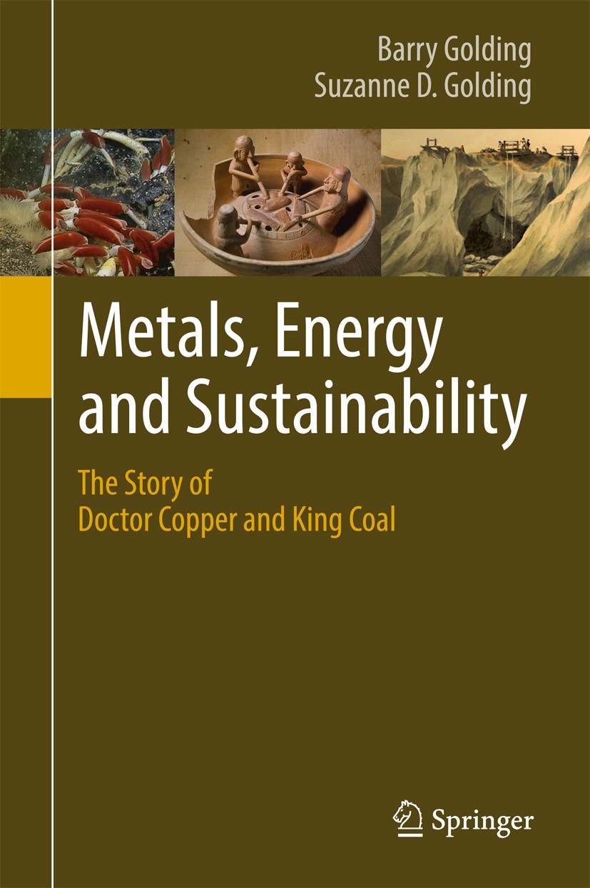 Titlebook: Metals, Energy and Sustainability; The Story of Doctor Barry Golding,Suzanne D. Golding Book 2017 Springer International Publishing AG 201 Titlebook: Metals, Energy and Sustainability; The Story of Doctor Barry Golding,Suzanne D. Golding Book 2017 Springer International Publishing AG 201