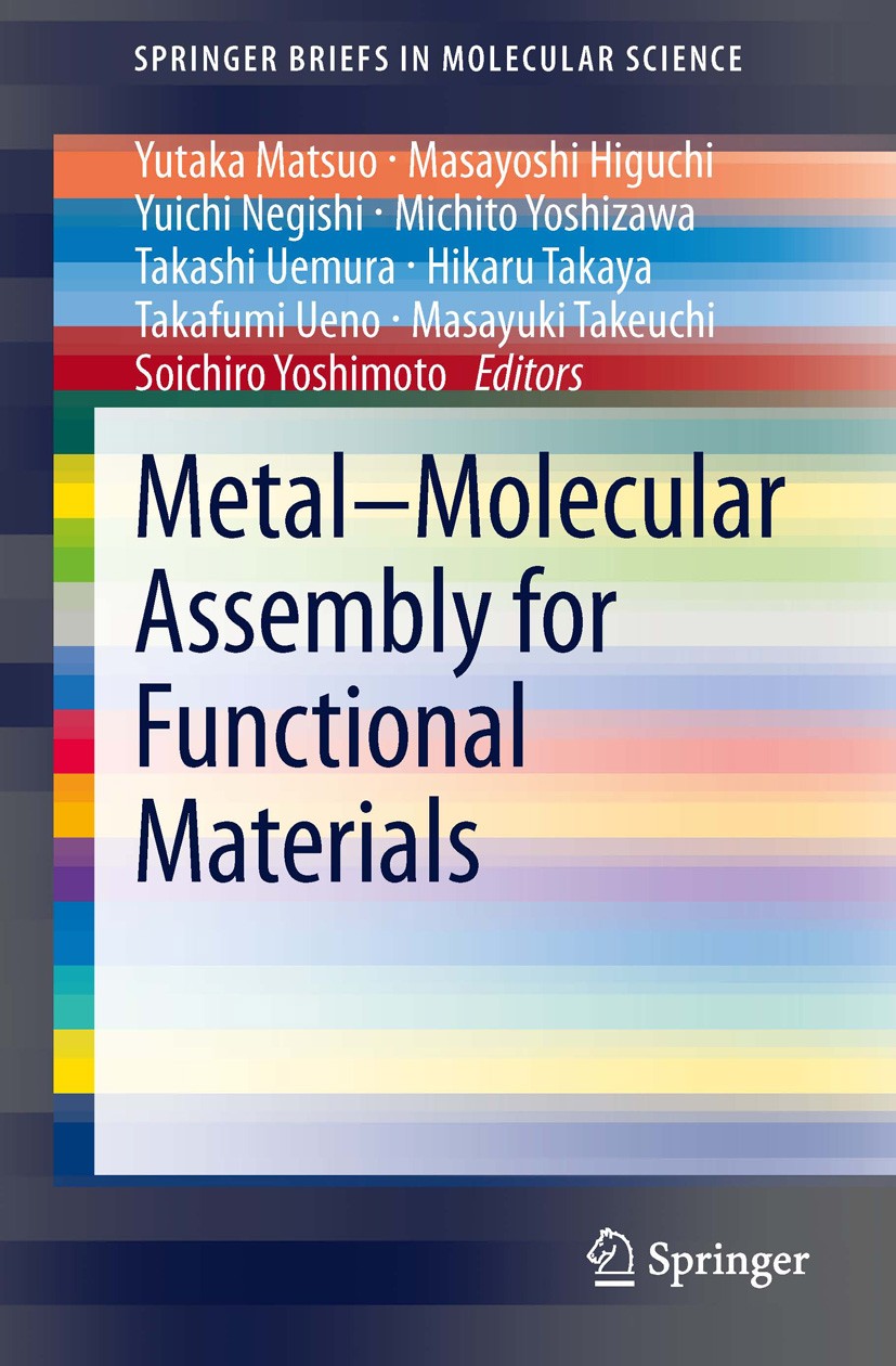 Titlebook: Metal–Molecular Assembly for Functional Materials; Yutaka Matsuo,Masayoshi Higuchi,Soichiro Yoshimoto Book 2013 The Author(s) 2013 Fullere Titlebook: Metal–Molecular Assembly for Functional Materials; Yutaka Matsuo,Masayoshi Higuchi,Soichiro Yoshimoto Book 2013 The Author(s) 2013 Fullere
