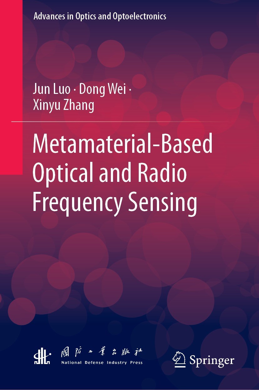 Titlebook: Metamaterial-Based Optical and Radio Frequency Sensing; Jun Luo,Dong Wei,Xinyu Zhang Book 2023 National Defense Industry Press 2023 Optica Titlebook: Metamaterial-Based Optical and Radio Frequency Sensing; Jun Luo,Dong Wei,Xinyu Zhang Book 2023 National Defense Industry Press 2023 Optica