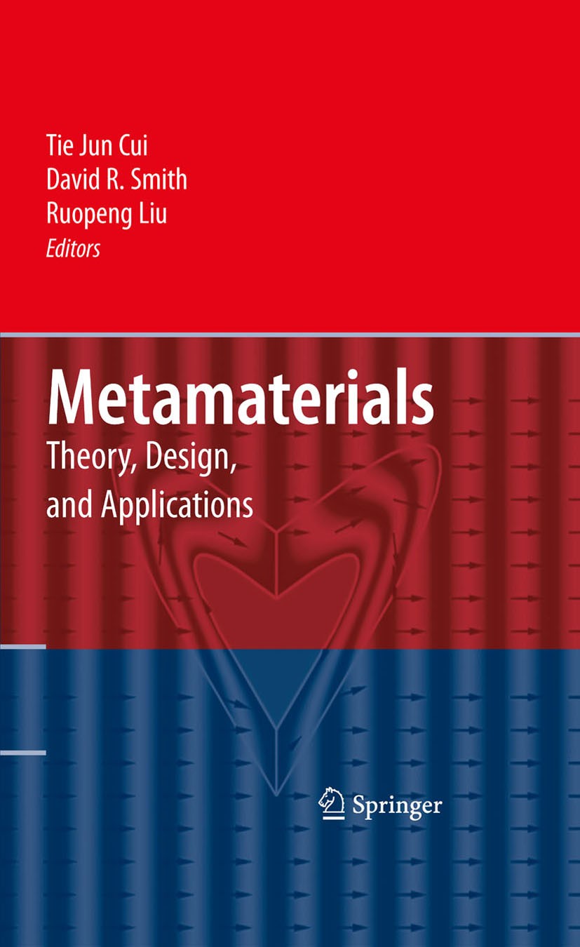Titlebook: Metamaterials; Theory, Design, and Tie Jun Cui,David Smith,Ruopeng Liu Book 2010 Springer-Verlag US 2010 EM concentrators.Transmission.art Titlebook: Metamaterials; Theory, Design, and Tie Jun Cui,David Smith,Ruopeng Liu Book 2010 Springer-Verlag US 2010 EM concentrators.Transmission.art