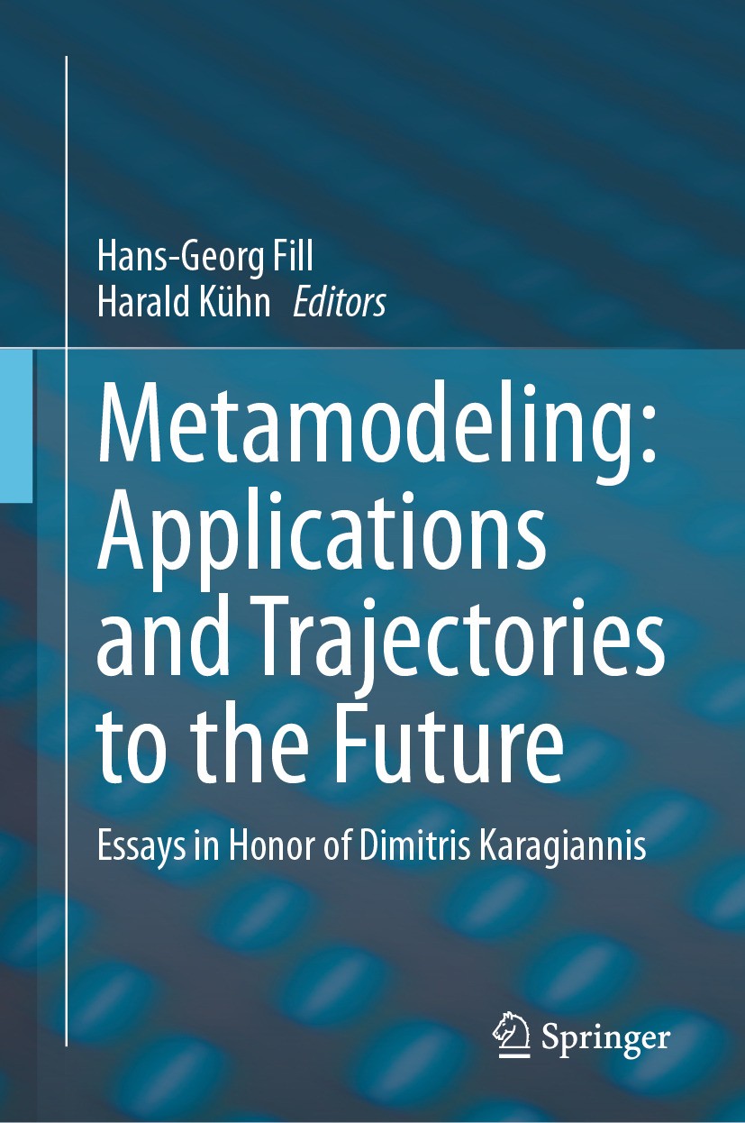 Titlebook: Metamodeling: Applications and Trajectories to the Future; Essays in Honor of D Hans-Georg Fill,Harald Kühn Book 2024 The Editor(s) (if app Titlebook: Metamodeling: Applications and Trajectories to the Future; Essays in Honor of D Hans-Georg Fill,Harald Kühn Book 2024 The Editor(s) (if app