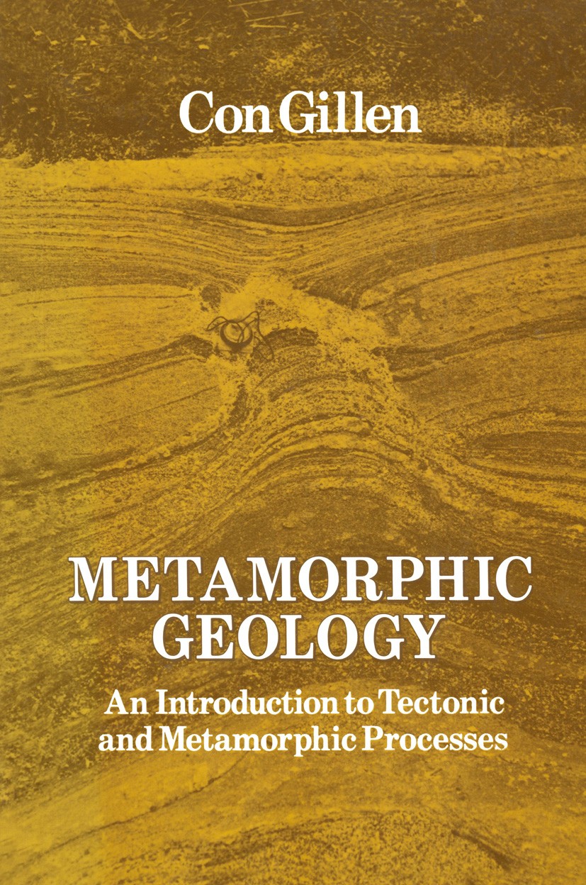Titlebook: Metamorphic Geology; An introduction to t Con Gillen Book 1982 C. Gillen 1982 evolution.growth.plate tectonics.tectonics Titlebook: Metamorphic Geology; An introduction to t Con Gillen Book 1982 C. Gillen 1982 evolution.growth.plate tectonics.tectonics