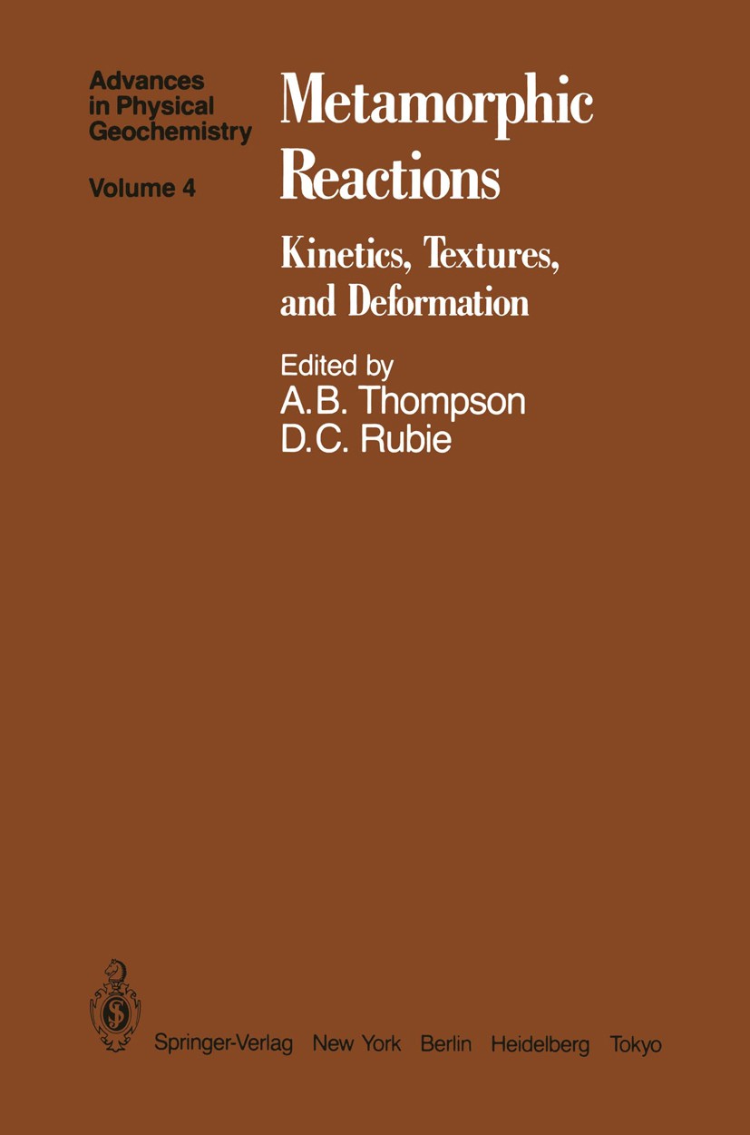 Titlebook: Metamorphic Reactions; Kinetics, Textures, Alan Bruce Thompson,David C. Rubie Book 1985 Springer-Verlag New York, Inc. 1985 Reactions.crys Titlebook: Metamorphic Reactions; Kinetics, Textures, Alan Bruce Thompson,David C. Rubie Book 1985 Springer-Verlag New York, Inc. 1985 Reactions.crys
