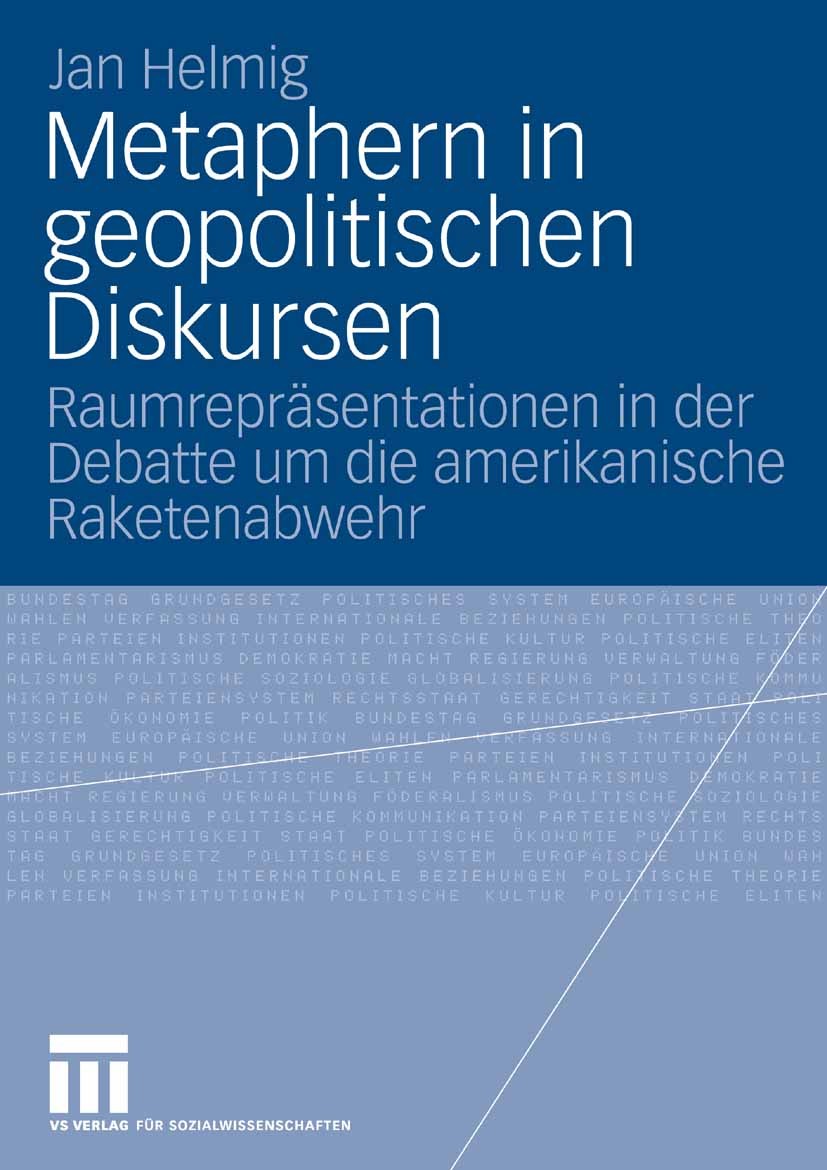 Titlebook: Metaphern in geopolitischen Diskursen; Raumrepräsentationen Jan Helmig Book 2008 VS Verlag für Sozialwissenschaften | Springer Fachmedien W Titlebook: Metaphern in geopolitischen Diskursen; Raumrepräsentationen Jan Helmig Book 2008 VS Verlag für Sozialwissenschaften | Springer Fachmedien W