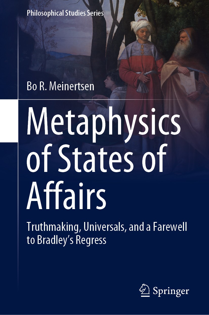 Titlebook: Metaphysics of States of Affairs; Truthmaking, Univers Bo R. Meinertsen Book 2018 Springer Nature Singapore Pte Ltd. 2018 Metaphysics of St Titlebook: Metaphysics of States of Affairs; Truthmaking, Univers Bo R. Meinertsen Book 2018 Springer Nature Singapore Pte Ltd. 2018 Metaphysics of St