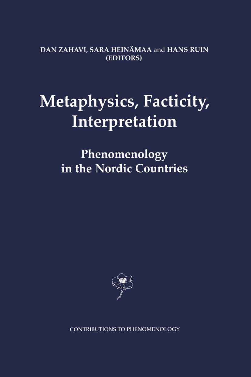 Titlebook: Metaphysics, Facticity, Interpretation; Phenomenology in the Dan Zahavi,Sara Heinämaa,Hans Ruin Book 2003 Springer Science+Business Media D Titlebook: Metaphysics, Facticity, Interpretation; Phenomenology in the Dan Zahavi,Sara Heinämaa,Hans Ruin Book 2003 Springer Science+Business Media D
