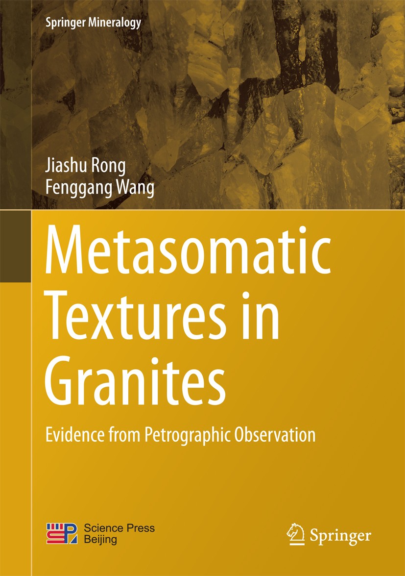Titlebook: Metasomatic Textures in Granites; Evidence from Petrog Jiashu Rong,Fenggang Wang Book 20161st edition Science Press and Springer Science+Bu Titlebook: Metasomatic Textures in Granites; Evidence from Petrog Jiashu Rong,Fenggang Wang Book 20161st edition Science Press and Springer Science+Bu