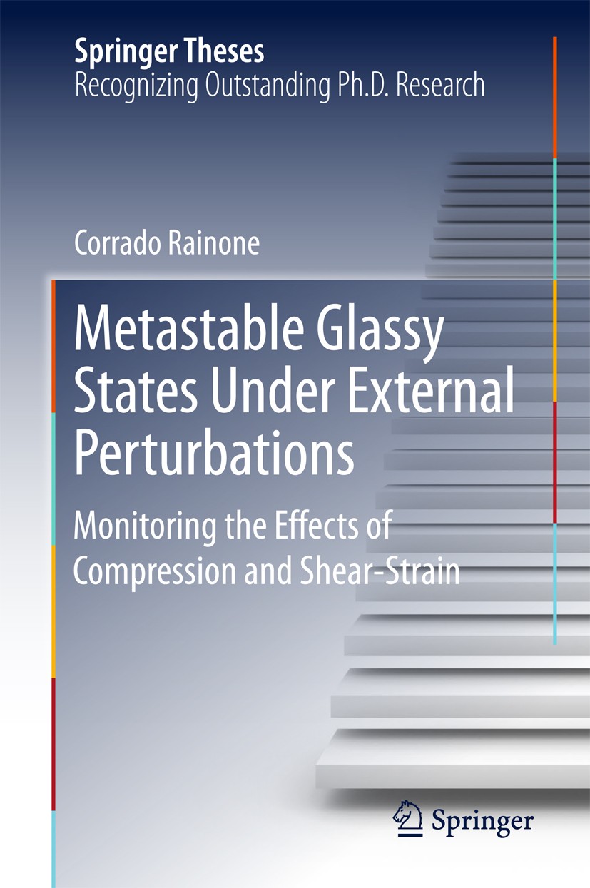 Titlebook: Metastable Glassy States Under External Perturbations; Monitoring the Effec Corrado Rainone Book 2017 Springer International Publishing AG Titlebook: Metastable Glassy States Under External Perturbations; Monitoring the Effec Corrado Rainone Book 2017 Springer International Publishing AG