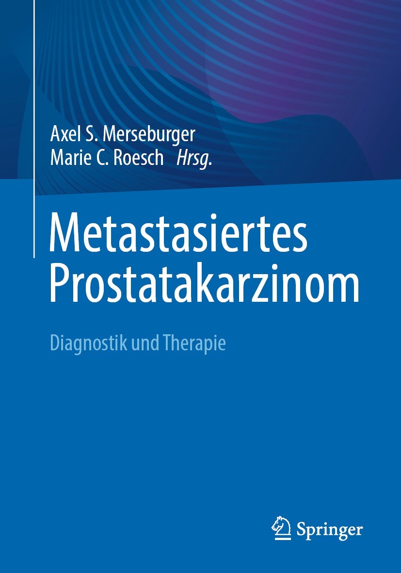 Titlebook: Metastasiertes Prostatakarzinom; Diagnostik und Thera Axel S. Merseburger,Marie C. Roesch Book 2023 Der/die Herausgeber bzw. der/die Autor( Titlebook: Metastasiertes Prostatakarzinom; Diagnostik und Thera Axel S. Merseburger,Marie C. Roesch Book 2023 Der/die Herausgeber bzw. der/die Autor(