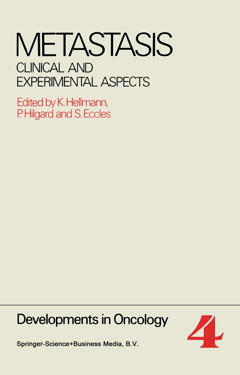Titlebook: Metastasis; Clinical and Experim K. Hellmann (Chairman),P. Hilgard (co-Chairman),S. Book 1980 Springer Science+Business Media Dordrecht 198 Titlebook: Metastasis; Clinical and Experim K. Hellmann (Chairman),P. Hilgard (co-Chairman),S. Book 1980 Springer Science+Business Media Dordrecht 198