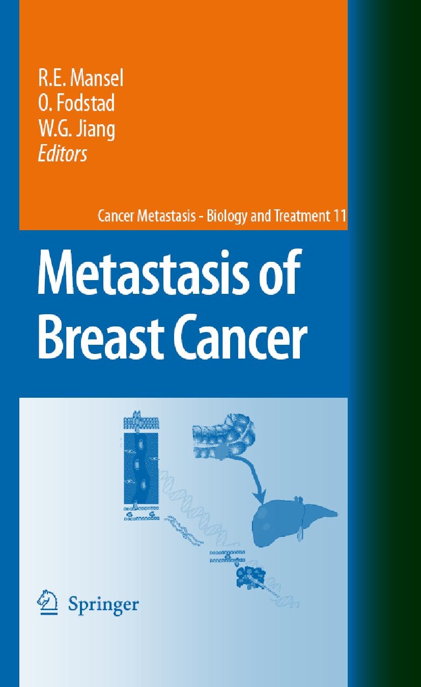 Titlebook: Metastasis of Breast Cancer; Robert E. Mansel,Oystein Fodstad,Wen G. Jiang Book 2007 Springer Science+Business Media B.V. 2007 BRCA.angiog Titlebook: Metastasis of Breast Cancer; Robert E. Mansel,Oystein Fodstad,Wen G. Jiang Book 2007 Springer Science+Business Media B.V. 2007 BRCA.angiog