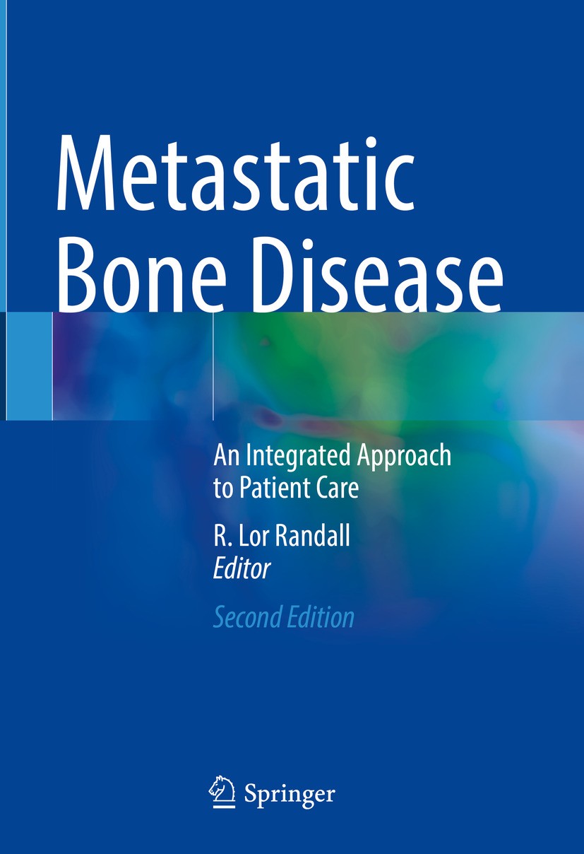 Titlebook: Metastatic Bone Disease; An Integrated Approa R. Lor Randall Book 2024Latest edition The Editor(s) (if applicable) and The Author(s), under Titlebook: Metastatic Bone Disease; An Integrated Approa R. Lor Randall Book 2024Latest edition The Editor(s) (if applicable) and The Author(s), under