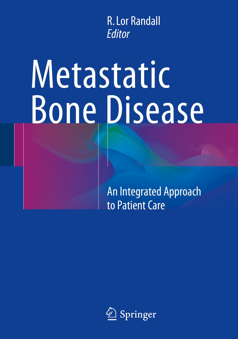Titlebook: Metastatic Bone Disease; An Integrated Approa R. Lor Randall Book 20161st edition Springer Science+Business Media New York 2016 Ablation te Titlebook: Metastatic Bone Disease; An Integrated Approa R. Lor Randall Book 20161st edition Springer Science+Business Media New York 2016 Ablation te