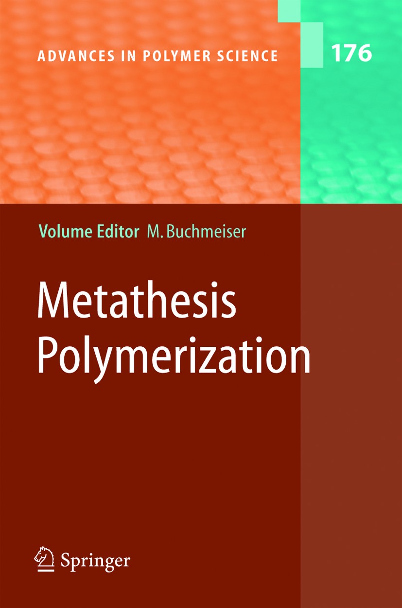 Titlebook: Metathesis Polymerization; Michael R. Buchmeiser Book 2005 Springer-Verlag Berlin Heidelberg 2005 Organic Chemistry.Polymer Particles.mate Titlebook: Metathesis Polymerization; Michael R. Buchmeiser Book 2005 Springer-Verlag Berlin Heidelberg 2005 Organic Chemistry.Polymer Particles.mate