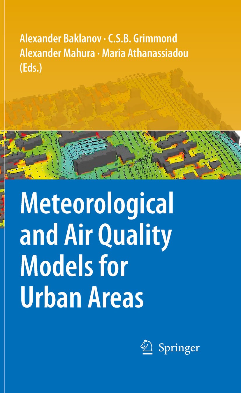 Titlebook: Meteorological and Air Quality Models for Urban Areas; Alexander Baklanov,Grimmond Sue,Maria Athanassiado Book 2009 Springer-Verlag Berlin Titlebook: Meteorological and Air Quality Models for Urban Areas; Alexander Baklanov,Grimmond Sue,Maria Athanassiado Book 2009 Springer-Verlag Berlin