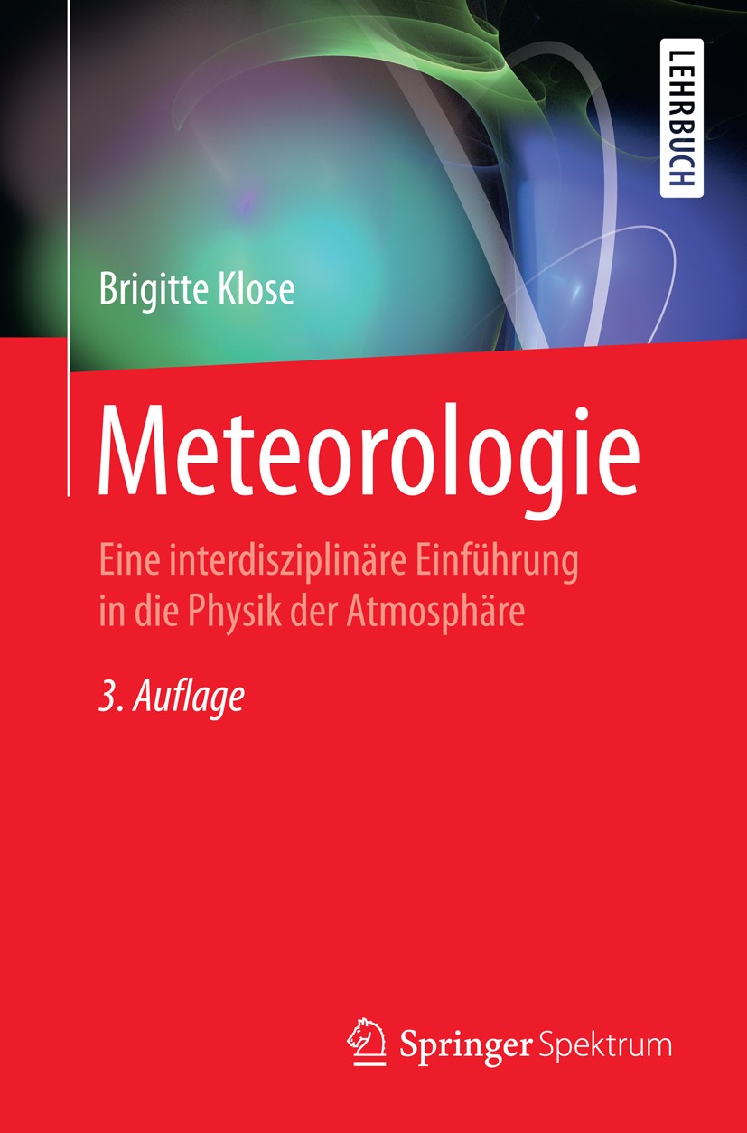 Titlebook: Meteorologie; Eine interdisziplinä Brigitte Klose Textbook 2016Latest edition Springer-Verlag Berlin Heidelberg 2016 Meteorologie.Klima.Atm Titlebook: Meteorologie; Eine interdisziplinä Brigitte Klose Textbook 2016Latest edition Springer-Verlag Berlin Heidelberg 2016 Meteorologie.Klima.Atm