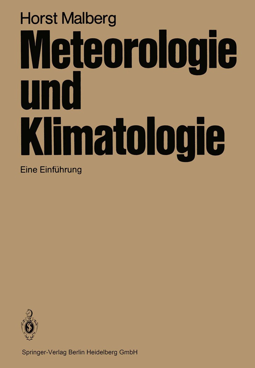 Titlebook: Meteorologie und Klimatologie; Eine Einführung Horst Malberg Textbook 19851st edition Springer-Verlag Berlin Heidelberg 1985 Atmosphäre.Kli Titlebook: Meteorologie und Klimatologie; Eine Einführung Horst Malberg Textbook 19851st edition Springer-Verlag Berlin Heidelberg 1985 Atmosphäre.Kli