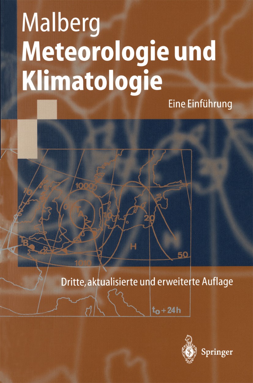 Titlebook: Meteorologie und Klimatologie; Eine Einführung Horst Malberg Textbook 19973rd edition Springer-Verlag Berlin Heidelberg 1997 Atmosphäre.Kli Titlebook: Meteorologie und Klimatologie; Eine Einführung Horst Malberg Textbook 19973rd edition Springer-Verlag Berlin Heidelberg 1997 Atmosphäre.Kli
