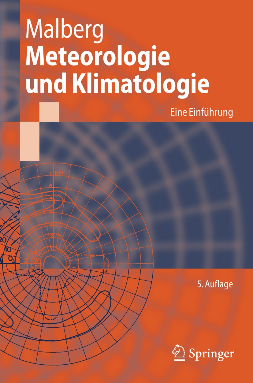 Titlebook: Meteorologie und Klimatologie; Eine Einführung Horst Malberg Textbook 2007Latest edition Springer-Verlag Berlin Heidelberg 2007 Atmosphäre. Titlebook: Meteorologie und Klimatologie; Eine Einführung Horst Malberg Textbook 2007Latest edition Springer-Verlag Berlin Heidelberg 2007 Atmosphäre.