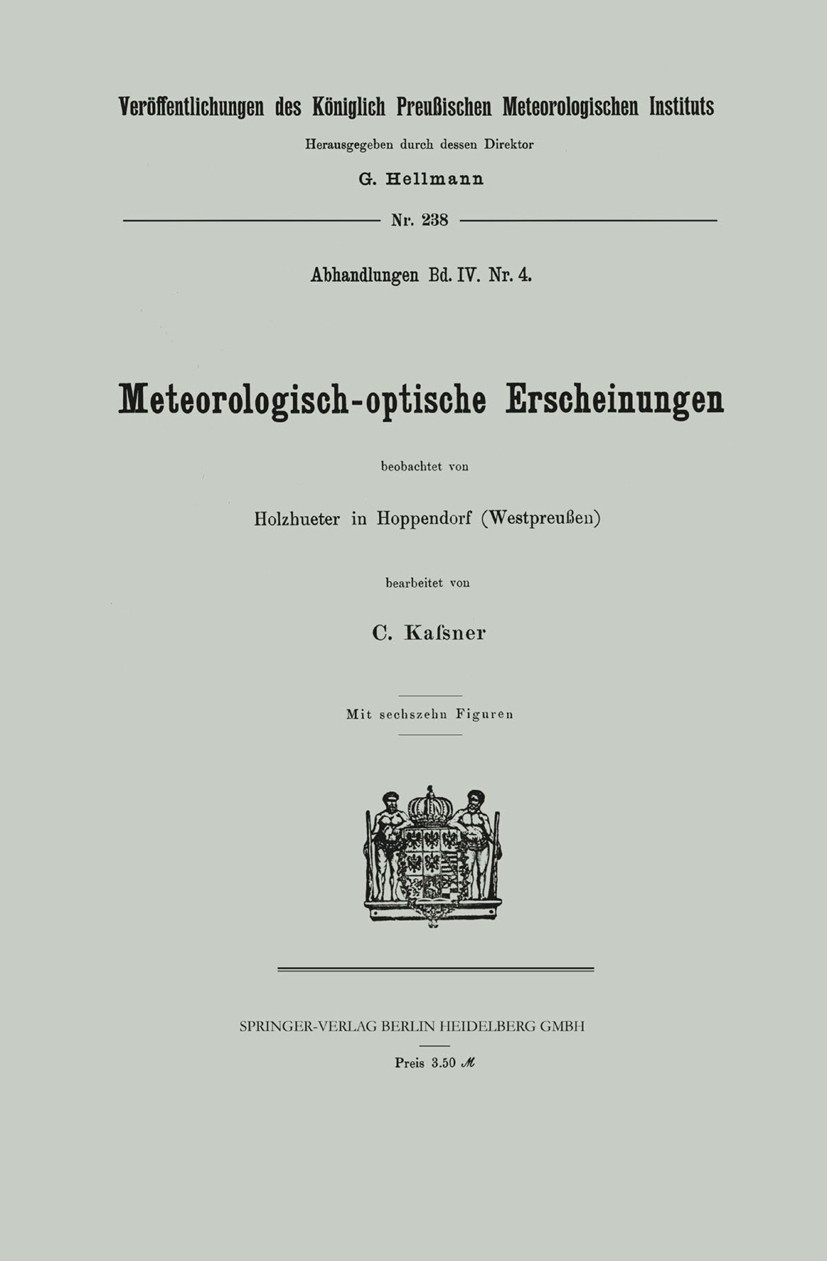 Titlebook: Meteorologisch-optische Erscheinungen; C. Kafsner Book 1911 Springer-Verlag Berlin Heidelberg 1911 Beobachtung.Geographie Titlebook: Meteorologisch-optische Erscheinungen; C. Kafsner Book 1911 Springer-Verlag Berlin Heidelberg 1911 Beobachtung.Geographie