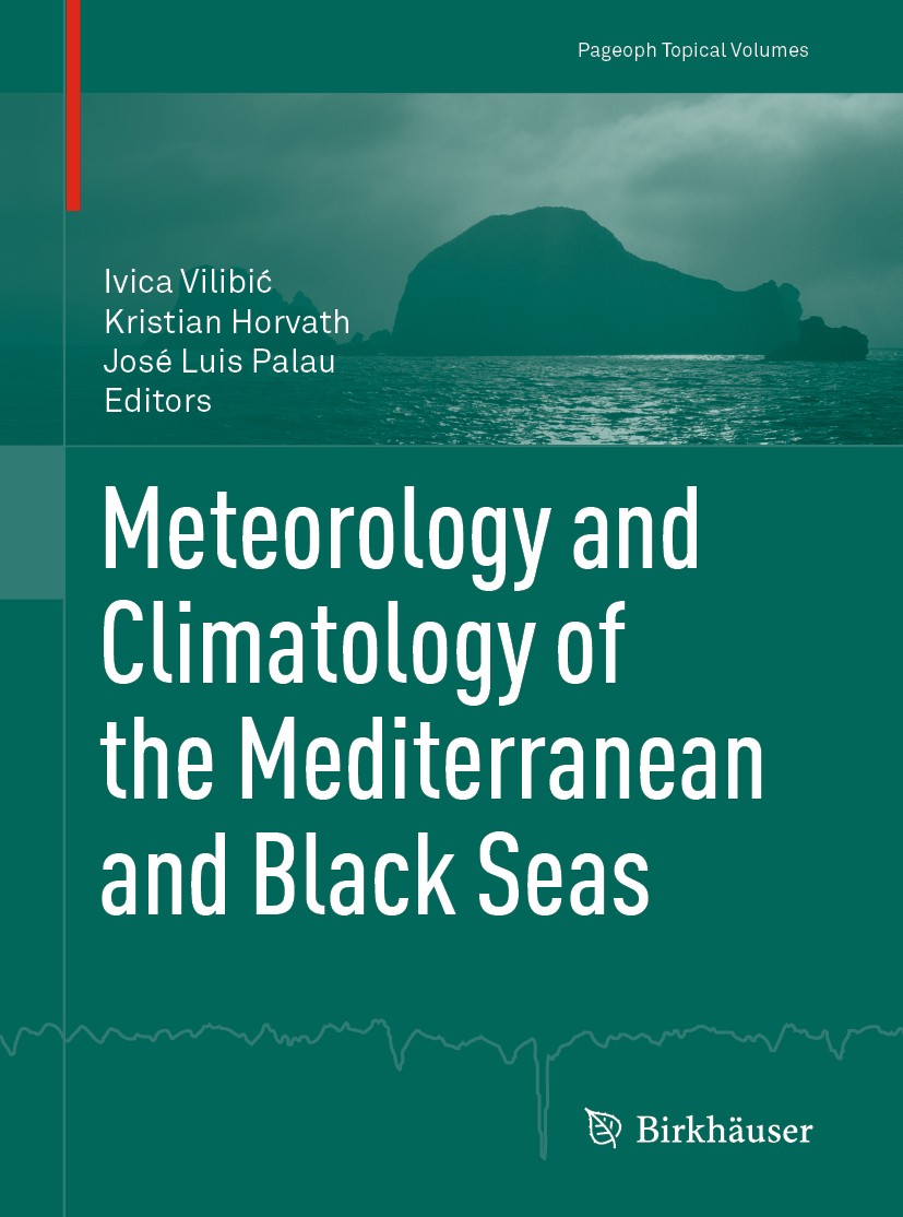 Titlebook: Meteorology and Climatology of the Mediterranean and Black Seas; Ivica Vilibić,Kristian Horvath,José Luis Palau Book 2019 Springer Nature Titlebook: Meteorology and Climatology of the Mediterranean and Black Seas; Ivica Vilibić,Kristian Horvath,José Luis Palau Book 2019 Springer Nature