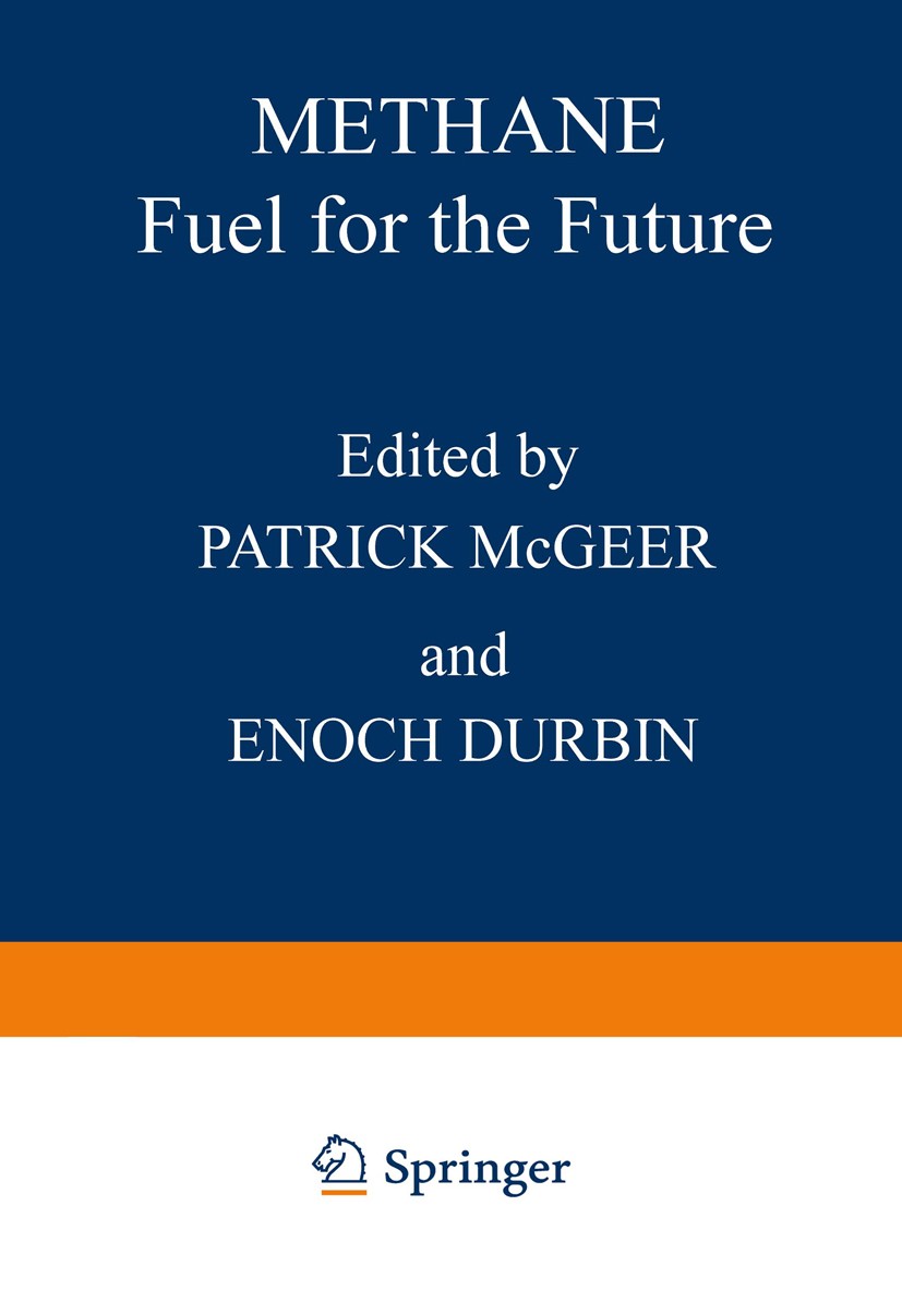 Titlebook: Methane; Fuel for the Future Patrick McGeer (Minister of Universities, Science, Book 1982 Plenum Press, New York 1982 Motor.energy.fuel.fut Titlebook: Methane; Fuel for the Future Patrick McGeer (Minister of Universities, Science, Book 1982 Plenum Press, New York 1982 Motor.energy.fuel.fut