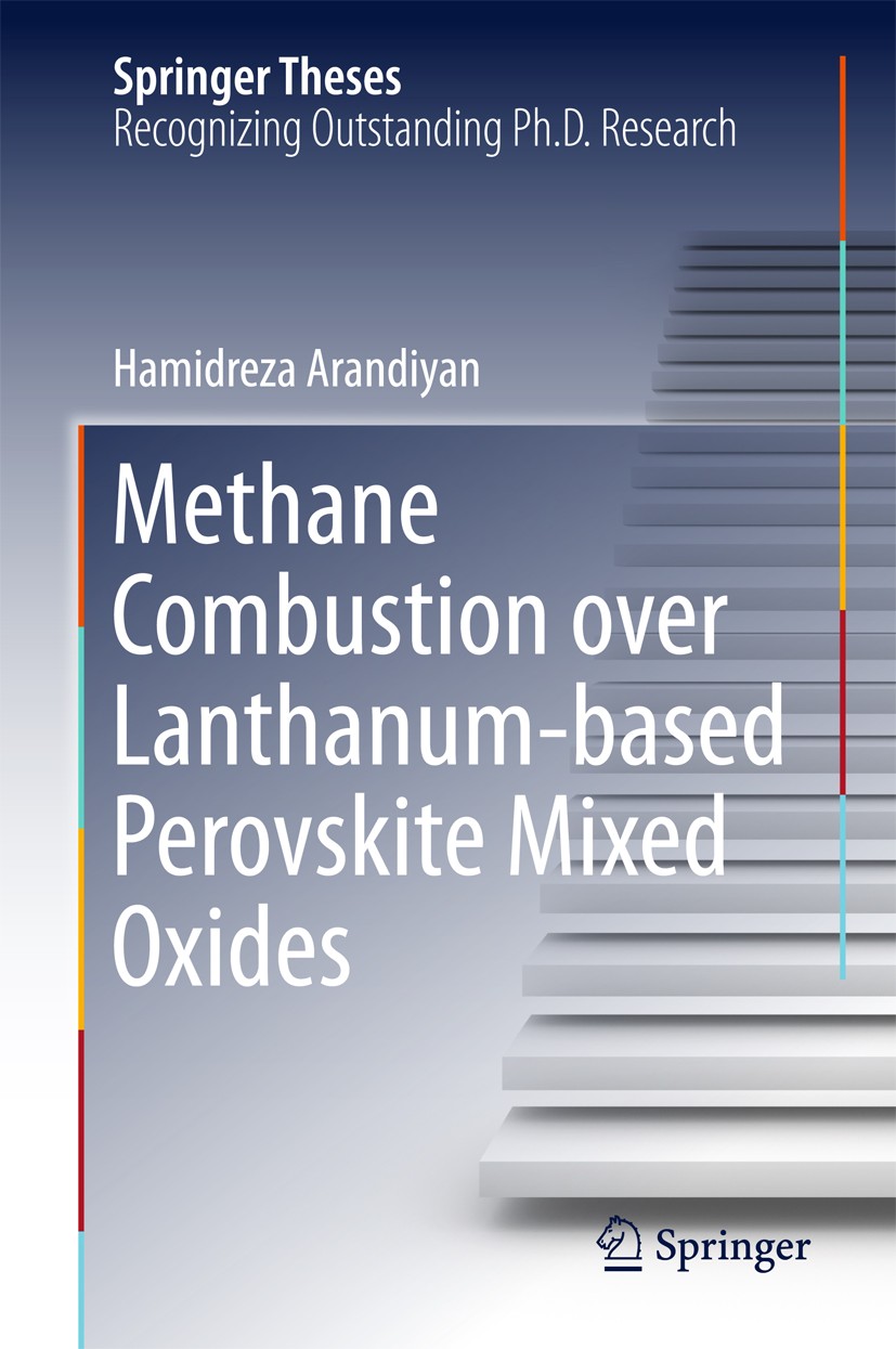 Titlebook: Methane Combustion over Lanthanum-based Perovskite Mixed Oxides; Hamidreza Arandiyan Book 2015 The Editor(s) (if applicable) and The Autho Titlebook: Methane Combustion over Lanthanum-based Perovskite Mixed Oxides; Hamidreza Arandiyan Book 2015 The Editor(s) (if applicable) and The Autho