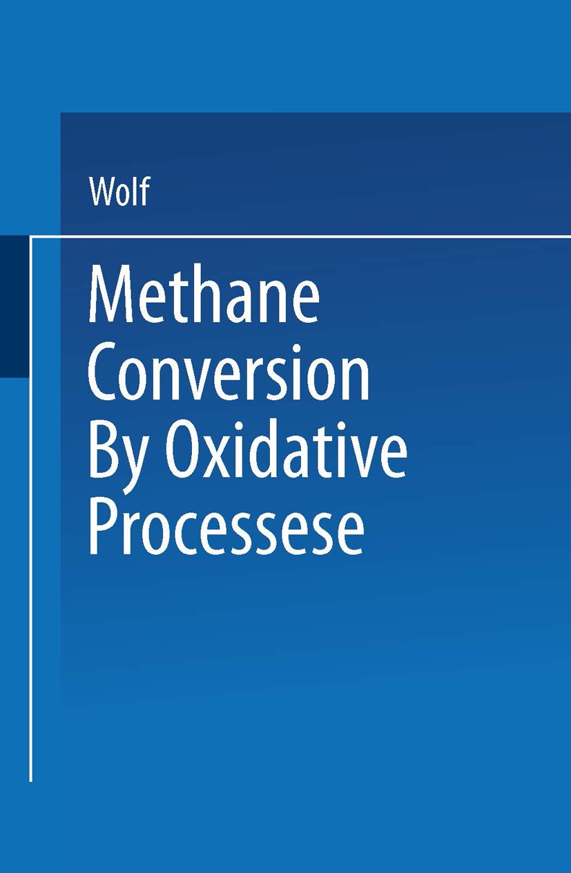 Titlebook: Methane Conversion by Oxidative Processes; Fundamental and Engi E. E. Wolf Book 1992 Springer Science+Business Media New York 1992 catalysi Titlebook: Methane Conversion by Oxidative Processes; Fundamental and Engi E. E. Wolf Book 1992 Springer Science+Business Media New York 1992 catalysi