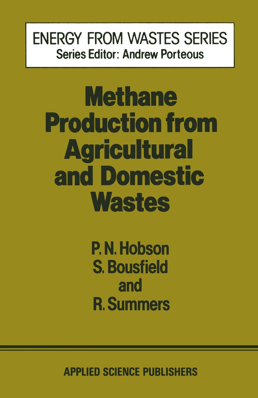 Titlebook: Methane Production from Agricultural and Domestic Wastes; P. N. Hobson,S. Bousfield,R. Summers Book 1981 Applied Science Publishers Ltd 19 Titlebook: Methane Production from Agricultural and Domestic Wastes; P. N. Hobson,S. Bousfield,R. Summers Book 1981 Applied Science Publishers Ltd 19