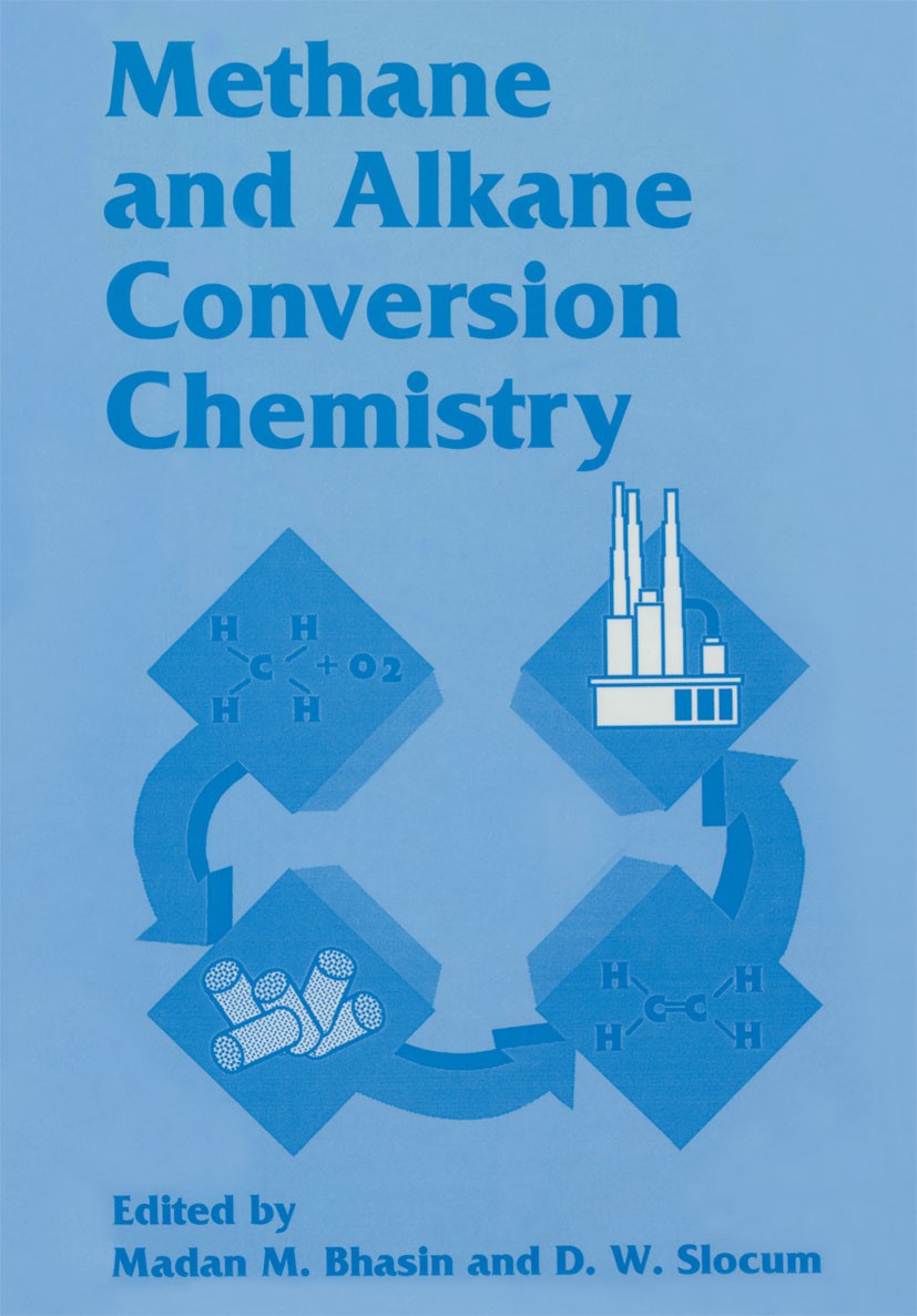 Titlebook: Methane and Alkane Conversion Chemistry; Madan M. Bhasin,D. W. Slocum Book 1995 Springer Science+Business Media New York 1995 Chlor.cataly Titlebook: Methane and Alkane Conversion Chemistry; Madan M. Bhasin,D. W. Slocum Book 1995 Springer Science+Business Media New York 1995 Chlor.cataly