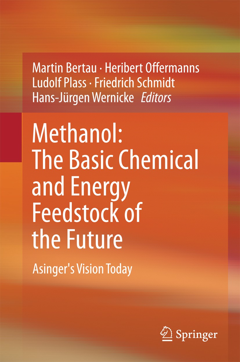 Titlebook: Methanol: The Basic Chemical and Energy Feedstock of the Future; Asinger‘s Vision Tod Martin Bertau,Heribert Offermanns,Hans-Jürgen Wern Bo Titlebook: Methanol: The Basic Chemical and Energy Feedstock of the Future; Asinger‘s Vision Tod Martin Bertau,Heribert Offermanns,Hans-Jürgen Wern Bo