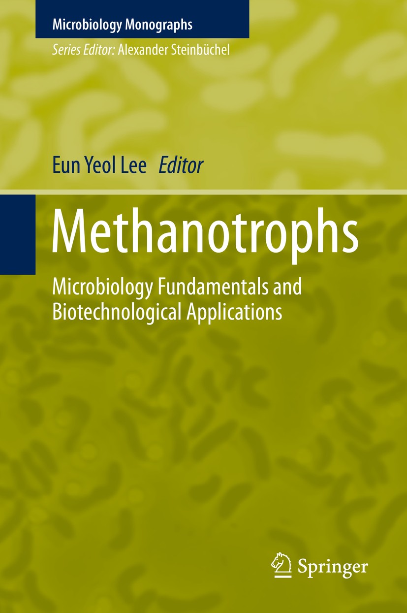 Titlebook: Methanotrophs; Microbiology Fundame Eun Yeol Lee Book 2019 Springer Nature Switzerland AG 2019 Methanotrophs.Methane.Metabolic Engineering. Titlebook: Methanotrophs; Microbiology Fundame Eun Yeol Lee Book 2019 Springer Nature Switzerland AG 2019 Methanotrophs.Methane.Metabolic Engineering.