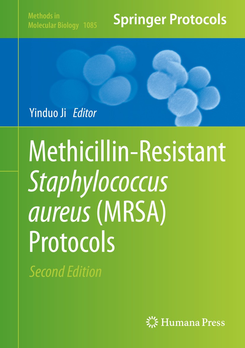 Titlebook: Methicillin-Resistant Staphylococcus Aureus (MRSA) Protocols; Yinduo Ji Book 2014Latest edition Springer Science+Business Media, LLC 2014 Titlebook: Methicillin-Resistant Staphylococcus Aureus (MRSA) Protocols; Yinduo Ji Book 2014Latest edition Springer Science+Business Media, LLC 2014