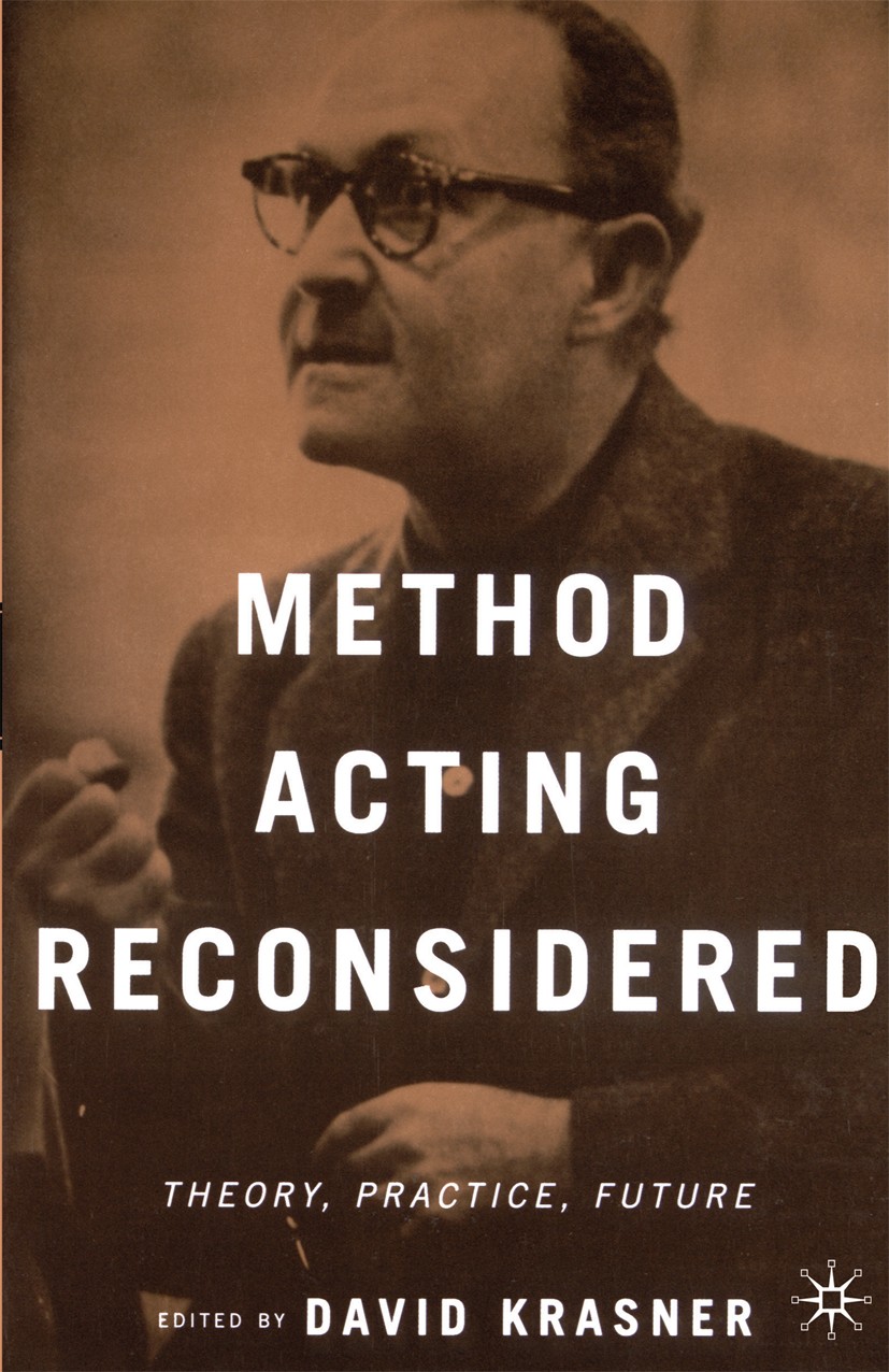 Titlebook: Method Acting Reconsidered; Theory, Practice, Fu David Krasner Book 2000 Palgrave Macmillan, a division of Nature America Inc. 2000 Jacques Titlebook: Method Acting Reconsidered; Theory, Practice, Fu David Krasner Book 2000 Palgrave Macmillan, a division of Nature America Inc. 2000 Jacques