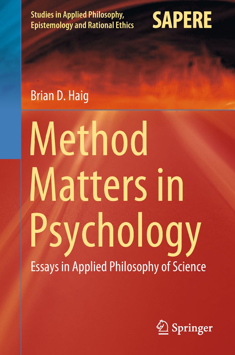 Titlebook: Method Matters in Psychology; Essays in Applied Ph Brian D. Haig Book 2018 Springer Nature Switzerland AG 2018 Philosophical Naturalism and Titlebook: Method Matters in Psychology; Essays in Applied Ph Brian D. Haig Book 2018 Springer Nature Switzerland AG 2018 Philosophical Naturalism and